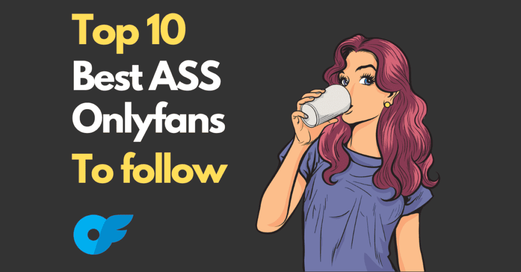 top 10 best ass onlyfans